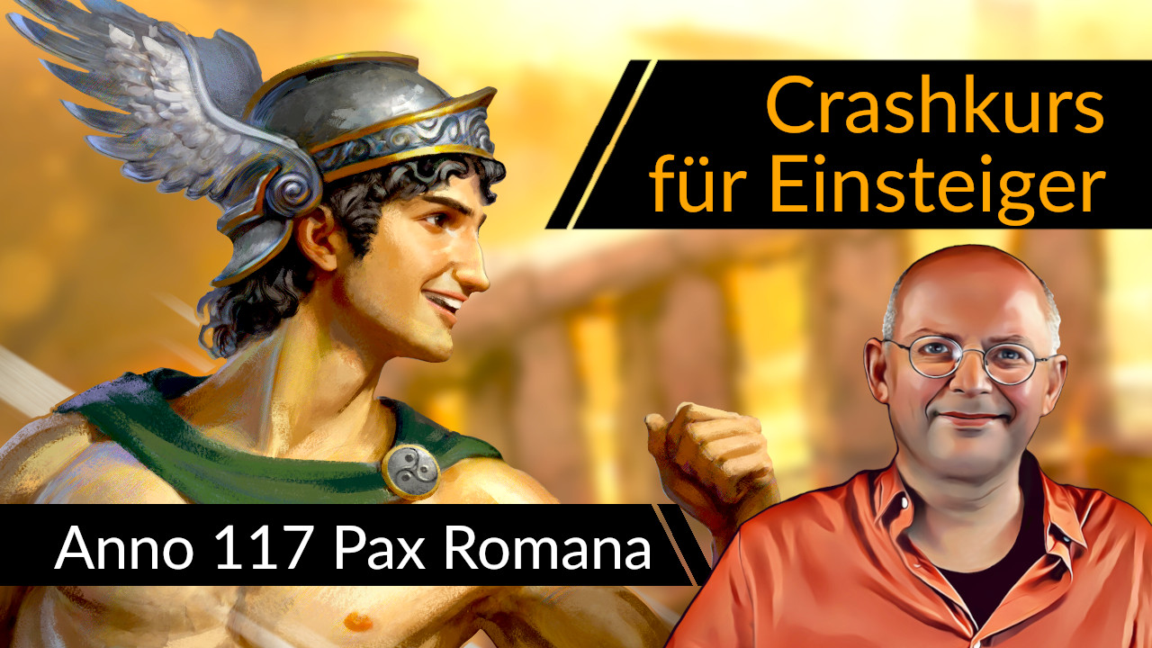 Crashkurs für Einsteiger: Anno 117 Pax Romana
