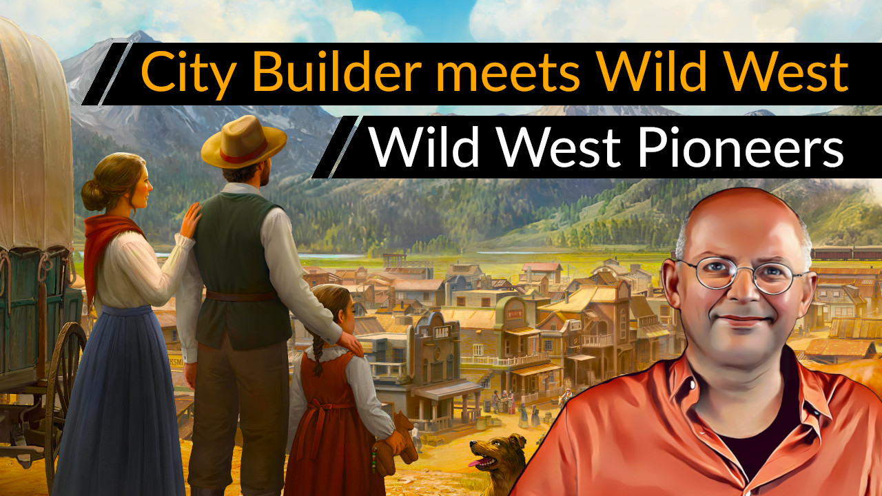 Preview! Gamescom-Demo Wild West Pioneers